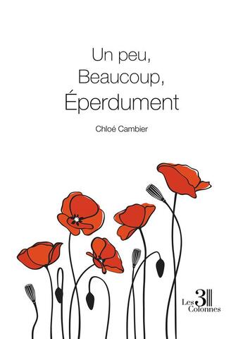 Couverture du livre « Un peu, beaucoup, éperdument » de Chloe Cambier aux éditions Les Trois Colonnes