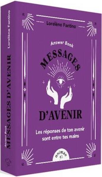 Couverture du livre « Answer book messages d'avenir : les réponses de ton avenir sont entre tes mains » de Fantino Lorelene aux éditions Animae