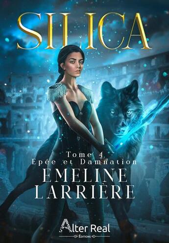 Couverture du livre « Silica Tome 4 : Epée et damnation » de Emeline Larriere aux éditions Alter Real