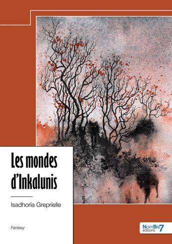 Couverture du livre « Les mondes d'Inkalunis » de Isadhoria Greprielle aux éditions Nombre 7