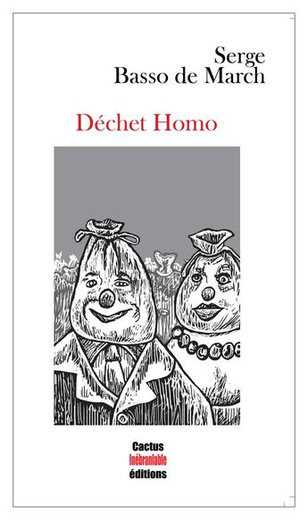 Couverture du livre « Dechet homo » de Serge Basso De March aux éditions Cactus Inebranlable