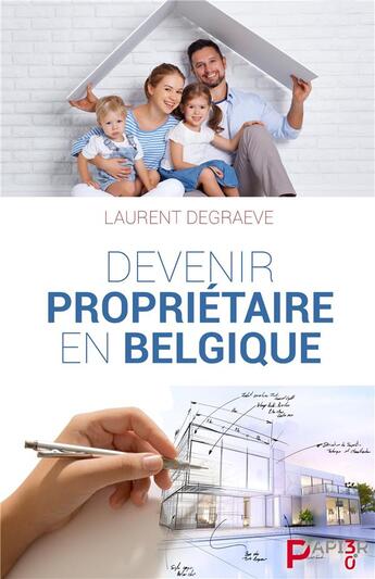 Couverture du livre « Devenir propriétaire en Belgique » de Laurent Degraeve aux éditions Papier 3.0