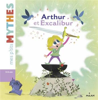 Couverture du livre « Arthur et Excalibur » de Agnes Cathala aux éditions Milan