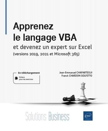 Couverture du livre « Apprenez le langage VBA : et devenez un expert sur Excel (versions 2019, 2021 et Microsoft 365) ; niveau débutant à initié » de Jean-Emmanuel Chapartegui et Franck Chardon Golfetto aux éditions Eni