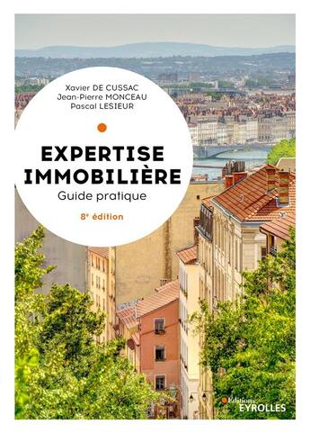 Couverture du livre « Expertise immobilière : Guide pratique (8e édition) » de Bernard De Polignac et Jean-Pierre Monceau et Xavier De Cussac et Pascal Lesieur aux éditions Eyrolles