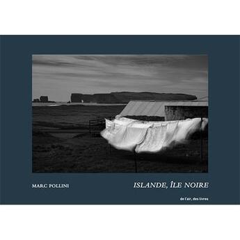 Couverture du livre « Islande, ile noire » de Marc Pollini aux éditions De L'air Editions