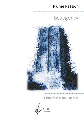 Couverture du livre « Beaugency ; histoires insolites » de Passion Plume aux éditions 7e Ciel