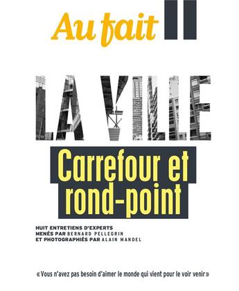 Couverture du livre « Au fait la ville : carrefour et rond-point » de Bernard Pellegrin aux éditions Revue Au Fait