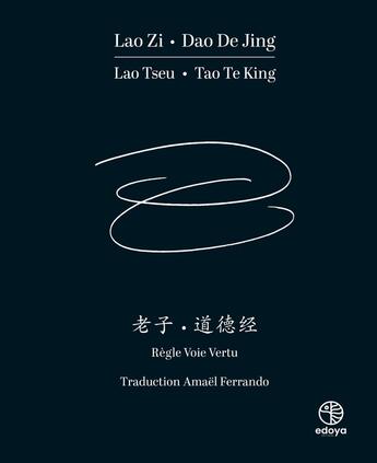 Couverture du livre « Lao Zi Dao De Jing Lao Tseu Tao Te King : Règle voie vertu » de Amael Ferrando aux éditions Edoya Editions