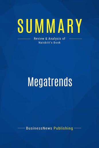 Couverture du livre « Summary: Megatrends (review and analysis of Naisbitt's Book) » de Businessnews Publish aux éditions Business Book Summaries