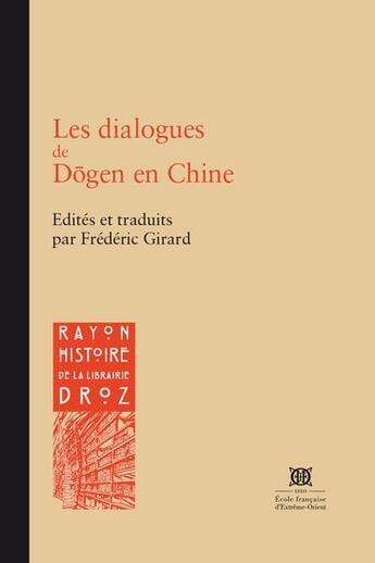 Couverture du livre « Les dialogues de Dôgen en Chine » de Frederic Girard aux éditions Droz