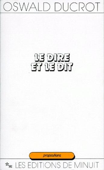 Couverture du livre « Le dire et le dit » de Oswald Ducrot aux éditions Minuit