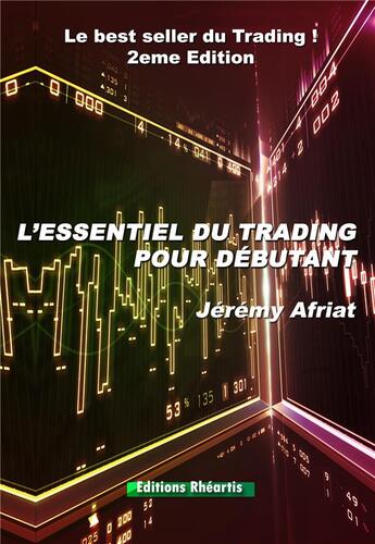 Couverture du livre « L'essentiel du trading pour débutant (2e édition) » de Jeremy Afriat aux éditions Rheartis