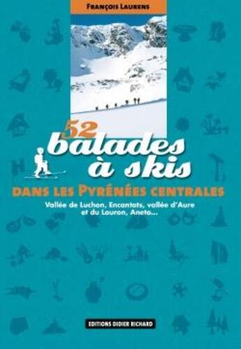Couverture du livre « 52 balades à skis dans les Pyrénées Centrales » de Laurens aux éditions Glenat
