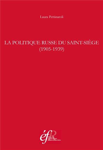 Couverture du livre « La politique russe du saint-siege (1905-1939) » de Laura Pettinaroli aux éditions Ecole Francaise De Rome