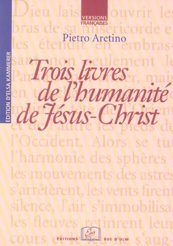 Couverture du livre « Trois livres de l'humanite de jesus-christ » de Aretino (L'Aretin) P aux éditions Rue D'ulm