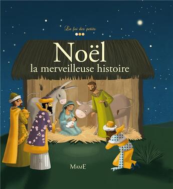 Couverture du livre « Noël ; la merveilleuse histoire » de Madeleine Brunelet et Charlotte Grossetete aux éditions Mame