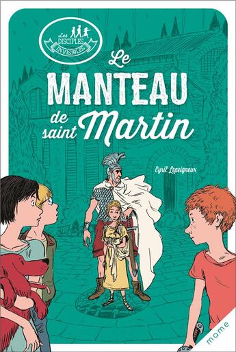 Couverture du livre « Les disciples invisibles : le manteau de Saint Martin » de Alban Marilleau et Cyril Lepeigneux aux éditions Mame