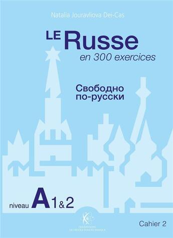 Couverture du livre « Le russe en 300 exercices ; niveau A1 & 2 ; cahier 2 » de Natalia Jouravliova Dei-Cas aux éditions Ecole Polytechnique