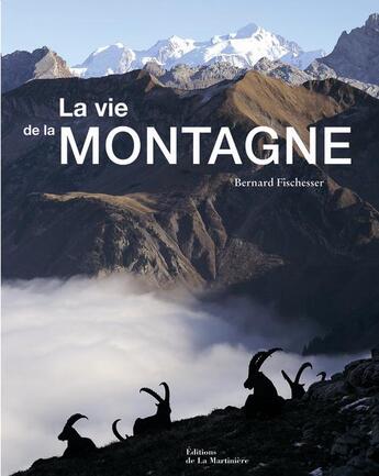 Couverture du livre « La vie de la montagne » de Bernard Fischesser aux éditions La Martiniere
