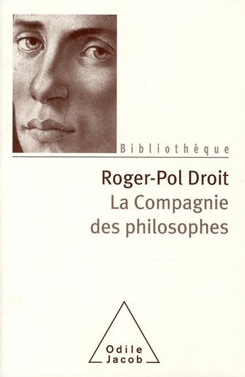 Couverture du livre « La compagnie des philosophes » de Roger-Pol Droit aux éditions Odile Jacob