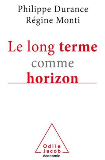 Couverture du livre « Le long terme comme horizon » de Philippe Durance et Regine Monti aux éditions Odile Jacob