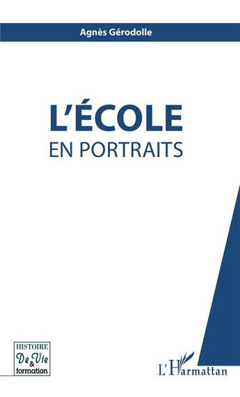 Couverture du livre « L'école en portraits » de Agnes Gerodolle aux éditions L'harmattan