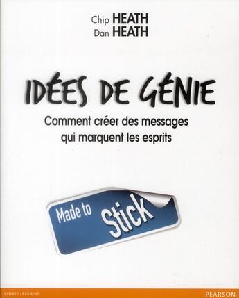 Couverture du livre « Idées de génie ; six principes pour créer des idées qui durent » de Chip Heath et Dan Heath aux éditions Pearson