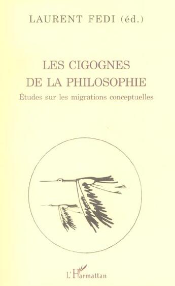 Couverture du livre « Les cigognes de la philosophie - etudes sur les migrations conceptuelles » de Laurent Fedi aux éditions L'harmattan