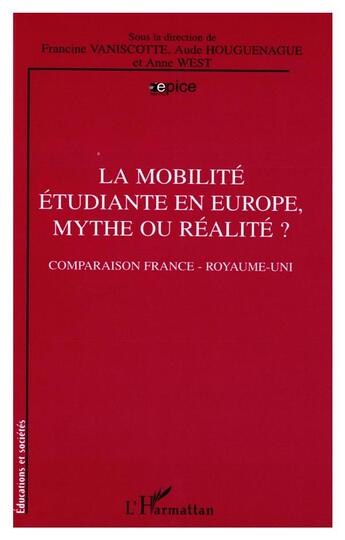 Couverture du livre « La mobilité étudiante en Europe, mythe ou réalité ? : Comparaison France - Royaume-Uni » de  aux éditions L'harmattan