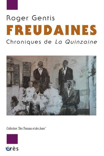 Couverture du livre « Freudaines ; chroniques de la quinzaine » de Roger Gentis aux éditions Eres