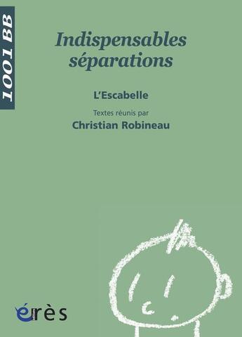 Couverture du livre « Indispensables séparations » de Escabelle/Robineau aux éditions Eres