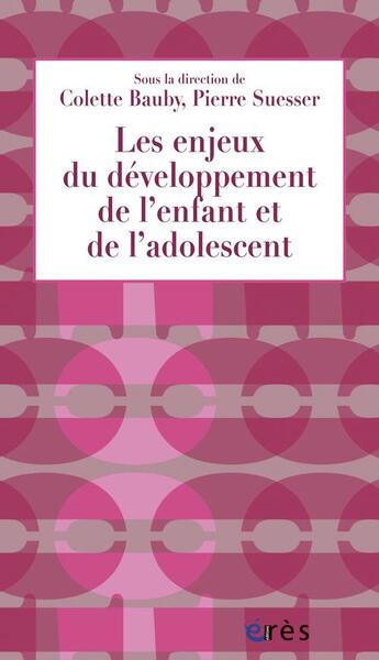 Couverture du livre « Les enjeux du développement de l'enfant et de l'adolescent ; rôle de la PMI » de Pierre Suesser et Colette Bauby aux éditions Eres