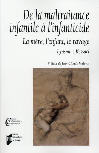 Couverture du livre « De la maltraitance infantile à l'infanticide ; la mère, l'enfant, le ravage » de Lyasmine Kessaci aux éditions Pu De Rennes