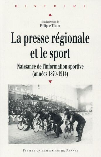 Couverture du livre « La presse régionale et le sport » de Philippe Tétart et . Collectif aux éditions Pu De Rennes