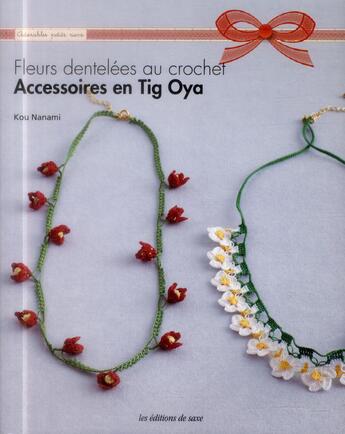 Couverture du livre « Accessoires en tig Oya ; fleurs dentelées au crochet » de Ko Nanami aux éditions De Saxe