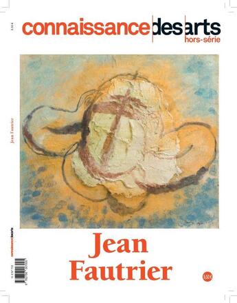 Couverture du livre « Jean fautrier » de Connaissance Des Art aux éditions Connaissance Des Arts