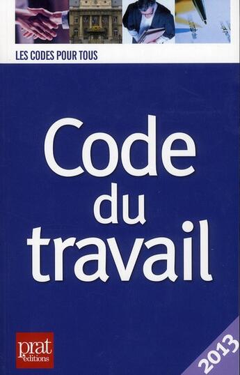 Couverture du livre « Code du travail (édition 2013) » de  aux éditions Prat