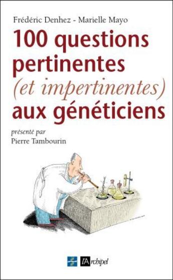 Couverture du livre « Pourquoi les mules ne sont pas des mères poules ? et 99 autres questions aux généticiens » de Denhez/Mayo aux éditions Archipel