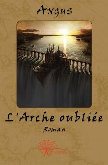 Couverture du livre « L'arche oubliee » de Angus Angus aux éditions Edilivre