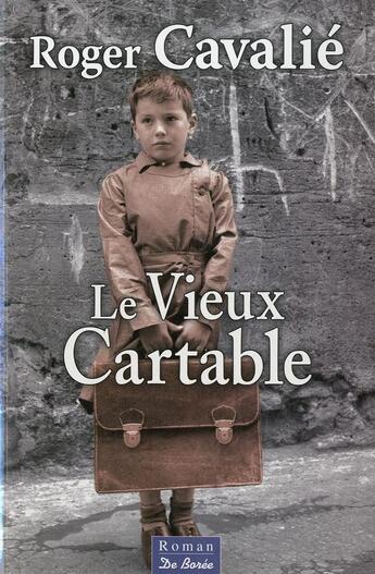 Couverture du livre « Le vieux cartable » de Roger Cavalie aux éditions De Boree