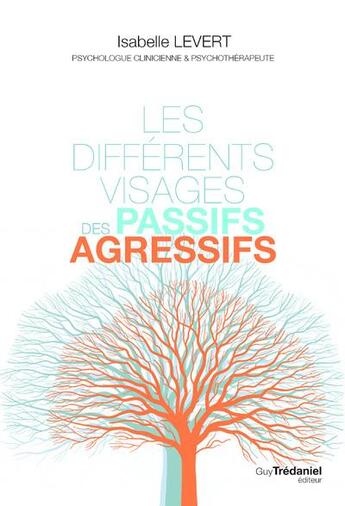 Couverture du livre « Les différents visages des passifs-agressifs » de Isabelle Levert aux éditions Guy Trédaniel