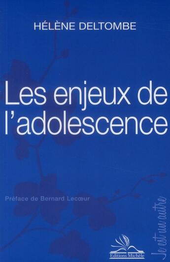 Couverture du livre « Les enjeux de l'adolescence » de Helene Deltombe aux éditions Michele