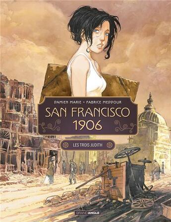 Couverture du livre « San Francisco 1906 Tome 1 : Les trois Judith » de Damien Marie et Fabrice Meddour aux éditions Bamboo