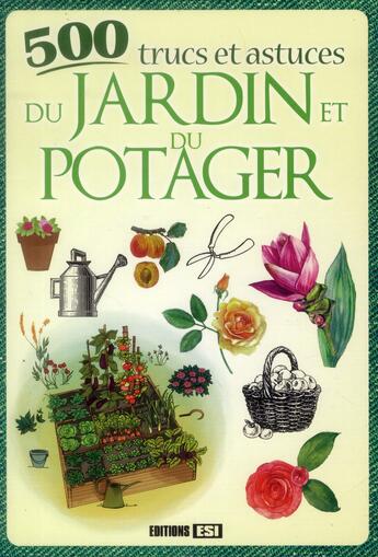 Couverture du livre « 500 trucs et astuces du jardin et du potager » de  aux éditions Editions Esi