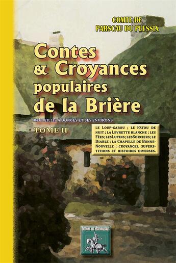 Couverture du livre « Contes : croyances populaires de la Brière Tome 2 » de Raymond De Parscau Du Plessix aux éditions Editions Des Regionalismes