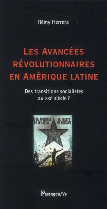 Couverture du livre « Les avancées révolutionnaires en Amérique latine ; des transitions socialistes au XXI siècle ? » de Remy Herrera aux éditions Parangon