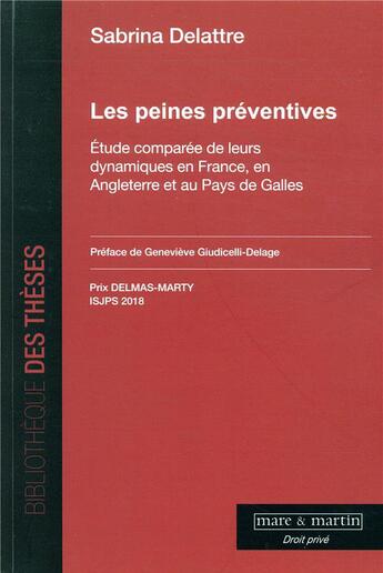 Couverture du livre « Les peines préventives ; étude comparée de leurs dynamiques en France, en Angleterre et au pays de Galles » de Sabrina Delattre aux éditions Mare & Martin