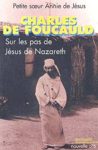 Couverture du livre « Charles de foucauld - sur les pas de jesus de nazareth » de  aux éditions Nouvelle Cite