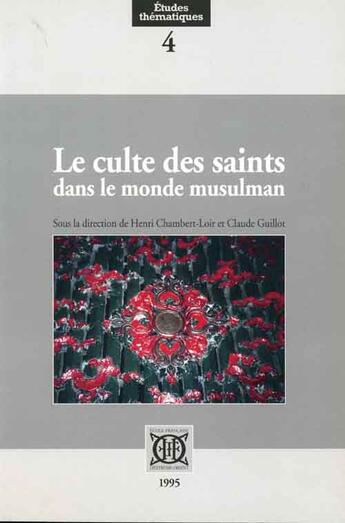 Couverture du livre « Le culte des saints dans le monde musulman » de Claude Guillot et Henri Chamberr-Loir aux éditions Ecole Francaise Extreme Orient